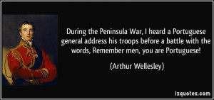 During the Peninsula War, I heard a Portuguese general address his ...