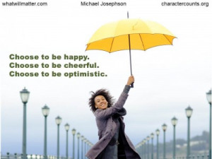 QUOTE & POSTER: Choose to be happy. Choose to be cheerful. Choose to ...