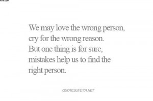 We May Love The Wrong Person, Cry For The Wrong Reason. But One Thing ...