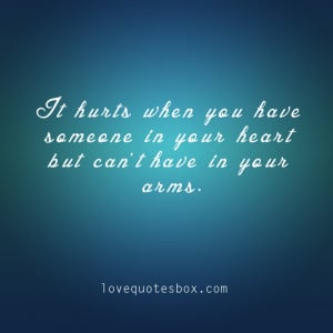 Love Quotes For The One You Love But Cant Have It hurts when you have ...