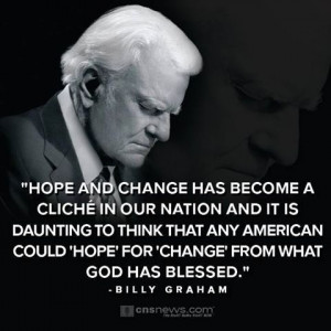 Via CNSnews - Remember Obama's 'Hope and 'Change' slogan? Billy Graham ...