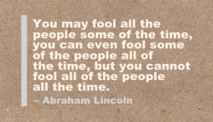 ... ://quotespictures.com/you-may-fool-all-the-people-some-of-the-time