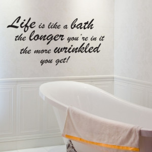 Life is Like a Bath