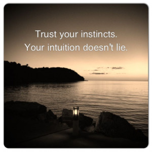 Trust your instincts.