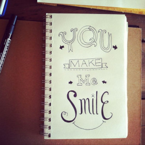 You Make Me Smile Sayings You make me smile :). via rhianna wurman