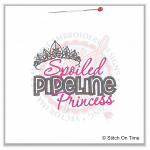 5256 Sayings : Spoiled Pipeline Princess Applique 5x7