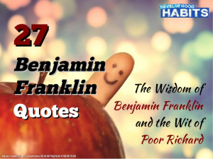 ... Franklin Quotes: The Wisdom of Benjamin Franklin and the Wit of Poor