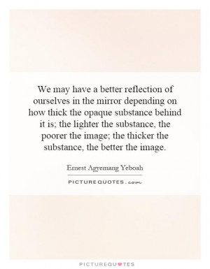 We may have a better reflection of ourselves in the mirror depending ...