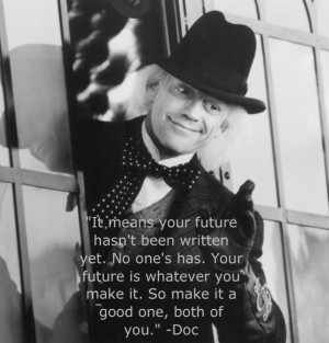 It means your future…” -Doc Back to the Future III