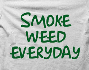 Smoke Weed Everyday Quotes Smoke weed everyday t-shirt