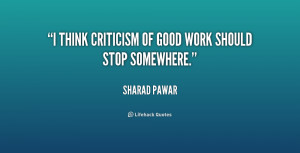 think criticism of good work should stop somewhere.”