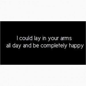 could lay in your arms...