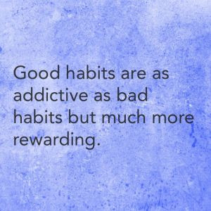 Good habits for bad habits?