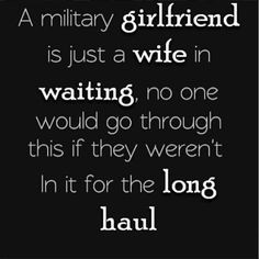 So true on every level of a military relationship. army girlfriend ♥