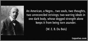 An American, a Negro... two souls, two thoughts, two unreconciled ...