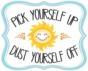 Pick Yourself Up And Dust Yourself Off