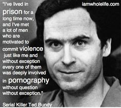 Ted Bundy quote regarding serial killers and pornography