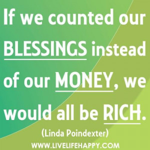 ... our blessings instead of our moneywe would all be rich blessing quote