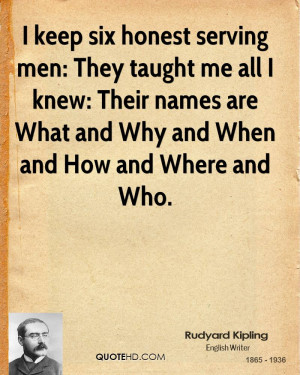 keep six honest serving men: They taught me all I knew: Their names ...