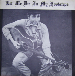 bob-dylan-let-me-die-in-my-footsteps.jpg