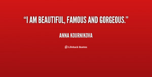 quote-Anna-Kournikova-i-am-beautiful-famous-and-gorgeous-55187.png