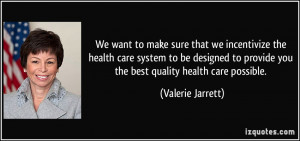 ... health care system to be designed to provide you the best quality