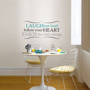 Laugh Out Loud, Follow Your Hear, Enjoy the Little Things Wall Quote ...