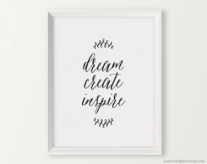 Dream Create Inspire Quote, Inspira tional Art, Gift For Her ...