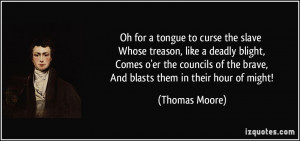 Oh for a tongue to curse the slave Whose treason, like a deadly blight ...