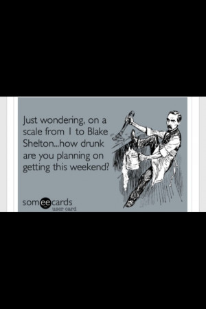 Blake Shelton!  --@Sara FemaleLindy