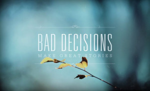 Bad decisions make good stories. http://londons365.tumblr.com/