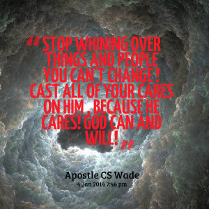 Quotes Picture: stop whining over things and people you can't change ...