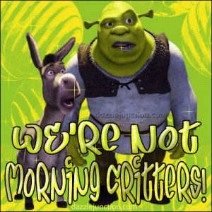 Not Morning Critters Shrek Picture