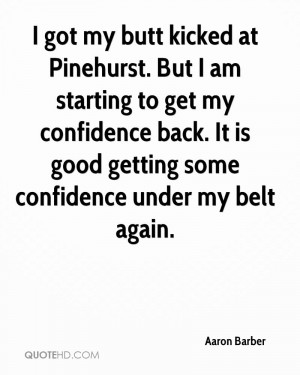 got my butt kicked at Pinehurst. But I am starting to get my ...