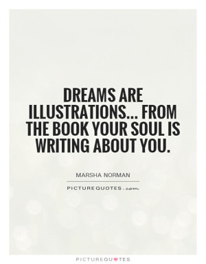 Dream Quotes Book Quotes Writing Quotes Soul Quotes Marsha Norman ...