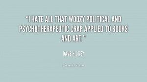 hate all that woozy political and psychotherapeutic crap applied to ...