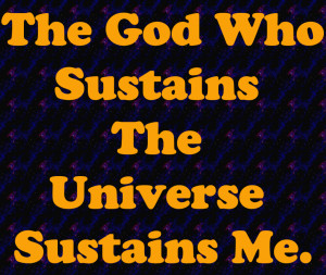 The God Who Sustains the universe Sustains me – Bible Quote
