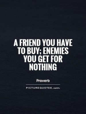 Friend Quotes Enemy Quotes Proverb Quotes