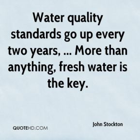 John Stockton - Water quality standards go up every two years ...