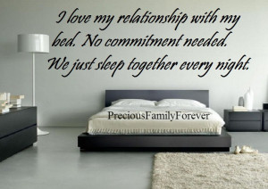 love my relationship with my bed no commitment needed we just sleep ...