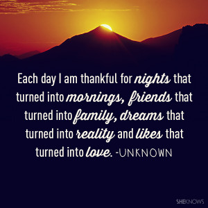 Each day I am thankful for nights that turned into mornings, friends ...