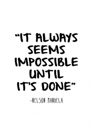 It always seems impossible until it's done quote poster print ...