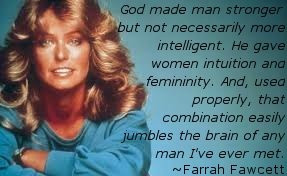 Farrah Fawcett knows the power women posses.