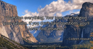 question-everything-your-love-your-religion-your-passion-if-you-dont ...