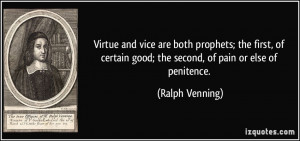 Virtue and vice are both prophets; the first, of certain good; the ...