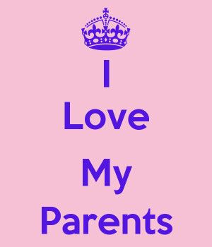 love my parents keep calm and love my parents i love my parents so ...