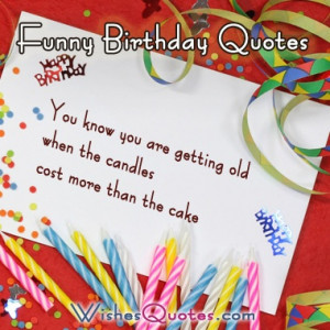 Funny Birthday Quotes, I like #9, 10, 13, 20, 23, 26, 33, and 35