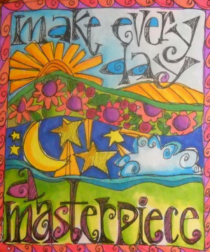 MAKE EVERYDAY A MASTERPIECE