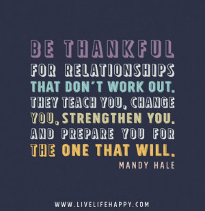 Be thankful for relationships that don’t work out. They teach you ...