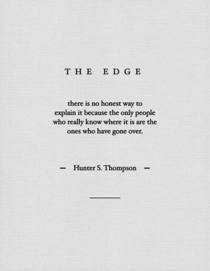 ... Thompson Quotes, Huntersthompson, The Edge, Truths, Things, Hunters S
